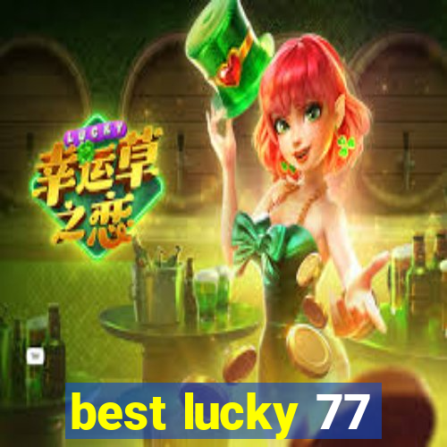 best lucky 77